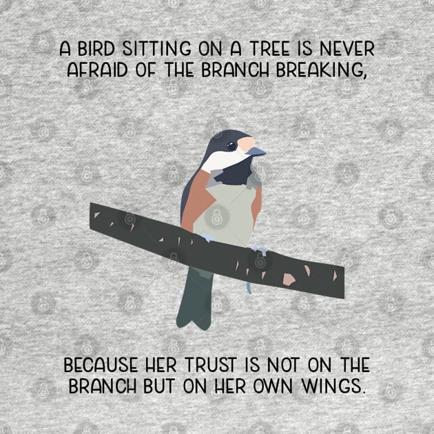 Motivational Quote about Birds Trusting Their Wings Rather than the Branch by jutulen